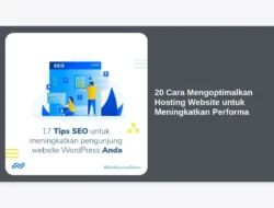 20 Cara Mengoptimalkan Hosting Website untuk Meningkatkan Performa