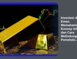 Investasi di Emas: Memahami Konsep Inflasi dan Cara Melindungi Portofolio Anda