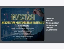 Investasi Saham: Meningkatkan Keuntungan dengan Diversifikasi