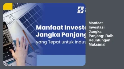 Manfaat Investasi Jangka Panjang: Raih Keuntungan Maksimal
