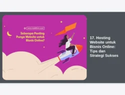 17. Hosting Website untuk Bisnis Online: Tips dan Strategi Sukses