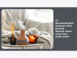 14. Membandingkan Berbagai Jenis Hosting Website: Mana yang Tepat untuk Anda?