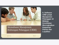9. Software CRM untuk Manajemen Pelanggan di Bidang Kesehatan: Meningkatkan Kepuasan Pasien dan Loyalitas