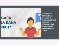 6. Investasi Reksa Dana Syariah di Indonesia Untuk Jangka Panjang: Raih Keuntungan Halal dengan Aman