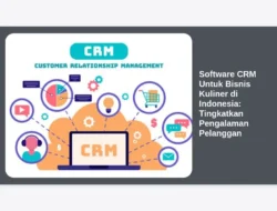 Software CRM Untuk Bisnis Kuliner di Indonesia: Tingkatkan Pengalaman Pelanggan