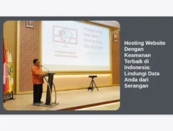 Hosting Website Dengan Keamanan Terbaik di Indonesia: Lindungi Data Anda dari Serangan
