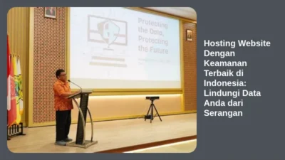 Hosting Website Dengan Keamanan Terbaik di Indonesia: Lindungi Data Anda dari Serangan