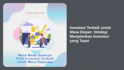Investasi Terbaik untuk Masa Depan: Strategi Menjalankan Investasi yang Tepat