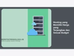 Hosting yang Memiliki Harga yang Terjangkau dan Sesuai Budget