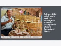 Software CRM Untuk Usaha Kecil dan Menengah di Indonesia: Meningkatkan Efisiensi Operasional Bisnis
