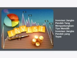 Investasi Jangka Pendek Yang Menguntungkan: Tips Memilih Investasi Jangka Pendek yang Tepat