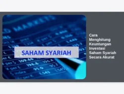 Cara Menghitung Keuntungan Investasi Saham Syariah Secara Akurat