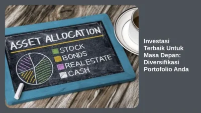 Investasi Terbaik Untuk Masa Depan: Diversifikasi Portofolio Anda