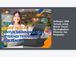 Software CRM Terbaik untuk Bisnis Travel: Meningkatkan Efisiensi dan Penjualan