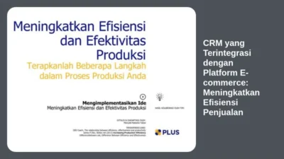 CRM yang Terintegrasi dengan Platform E-commerce: Meningkatkan Efisiensi Penjualan
