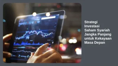 Strategi Investasi Saham Syariah Jangka Panjang untuk Kekayaan Masa Depan