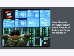 Cara Memulai Investasi Saham untuk Pemula di Indonesia Tanpa Modal Besar