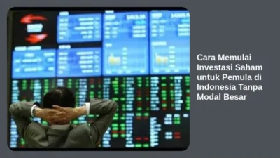 Cara Memulai Investasi Saham untuk Pemula di Indonesia Tanpa Modal Besar