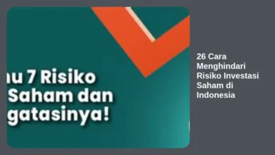 26 Cara Menghindari Risiko Investasi Saham di Indonesia