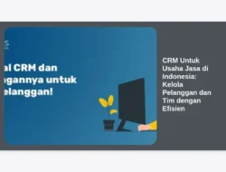 CRM Untuk Usaha Jasa di Indonesia: Kelola Pelanggan dan Tim dengan Efisien