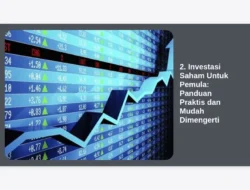 2. Investasi Saham Untuk Pemula: Panduan Praktis dan Mudah Dimengerti