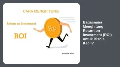 Bagaimana Menghitung Return on Investment (ROI) untuk Bisnis Kecil?