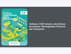 Software CRM Terbaik untuk Bisnis Kesehatan: Meningkatkan Efisiensi dan Pelayanan