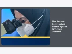 Tips Sukses Berinvestasi Saham Syariah di Tengah Pandemi