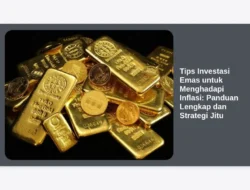 Tips Investasi Emas untuk Menghadapi Inflasi: Panduan Lengkap dan Strategi Jitu
