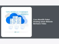 Cara Memilih Paket Hosting untuk Website Berbasis Video
