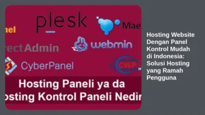 Hosting Website Dengan Panel Kontrol Mudah di Indonesia: Solusi Hosting yang Ramah Pengguna