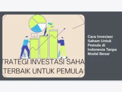 Cara Investasi Saham Untuk Pemula di Indonesia Tanpa Modal Besar
