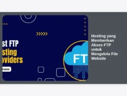 Hosting yang Memberikan Akses FTP untuk Mengelola File Website