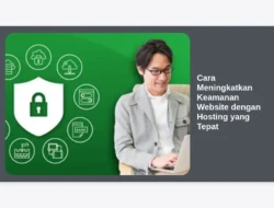 Cara Meningkatkan Keamanan Website dengan Hosting yang Tepat
