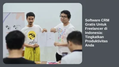Software CRM Gratis Untuk Freelancer di Indonesia: Tingkatkan Produktivitas Anda