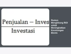 Rumus Menghitung ROI untuk Meningkatkan Keuntungan Bisnis