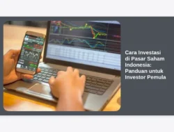 Cara Investasi di Pasar Saham Indonesia: Panduan untuk Investor Pemula