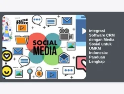 Integrasi Software CRM dengan Media Sosial untuk UMKM Indonesia: Panduan Lengkap