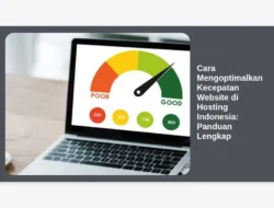 Cara Mengoptimalkan Kecepatan Website di Hosting Indonesia: Panduan Lengkap