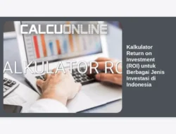 Kalkulator Return on Investment (ROI) untuk Berbagai Jenis Investasi di Indonesia