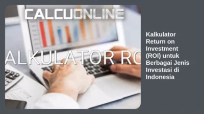 Kalkulator Return on Investment (ROI) untuk Berbagai Jenis Investasi di Indonesia