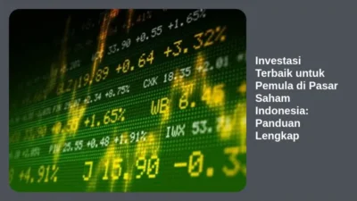Investasi Terbaik untuk Pemula di Pasar Saham Indonesia: Panduan Lengkap