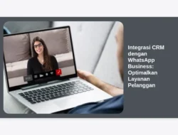Integrasi CRM dengan WhatsApp Business: Optimalkan Layanan Pelanggan