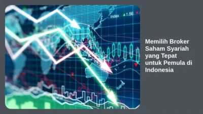 Memilih Broker Saham Syariah yang Tepat untuk Pemula di Indonesia