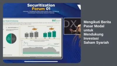 Mengikuti Berita Pasar Modal untuk Mendukung Investasi Saham Syariah