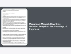 Menangani Masalah Downtime Website: Penyebab dan Solusinya di Indonesia