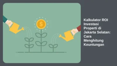 Kalkulator ROI Investasi Properti di Jakarta Selatan: Cara Menghitung Keuntungan