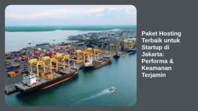 Paket Hosting Terbaik untuk Startup di Jakarta: Performa & Keamanan Terjamin