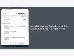 Memilih Hosting Terbaik untuk Toko Online Kecil: Tips & Trik Sukses