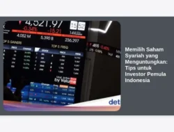 Memilih Saham Syariah yang Menguntungkan: Tips untuk Investor Pemula Indonesia